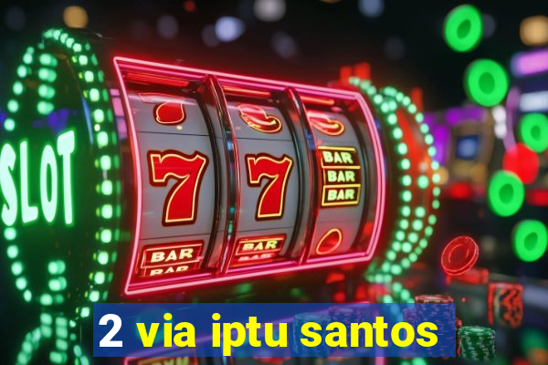 2 via iptu santos